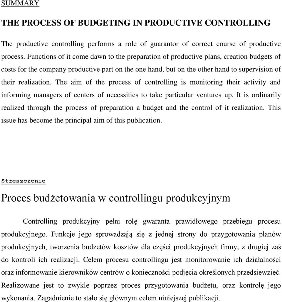 The aim of the process of controlling is monitoring their activity and informing managers of centers of necessities to take particular ventures up.