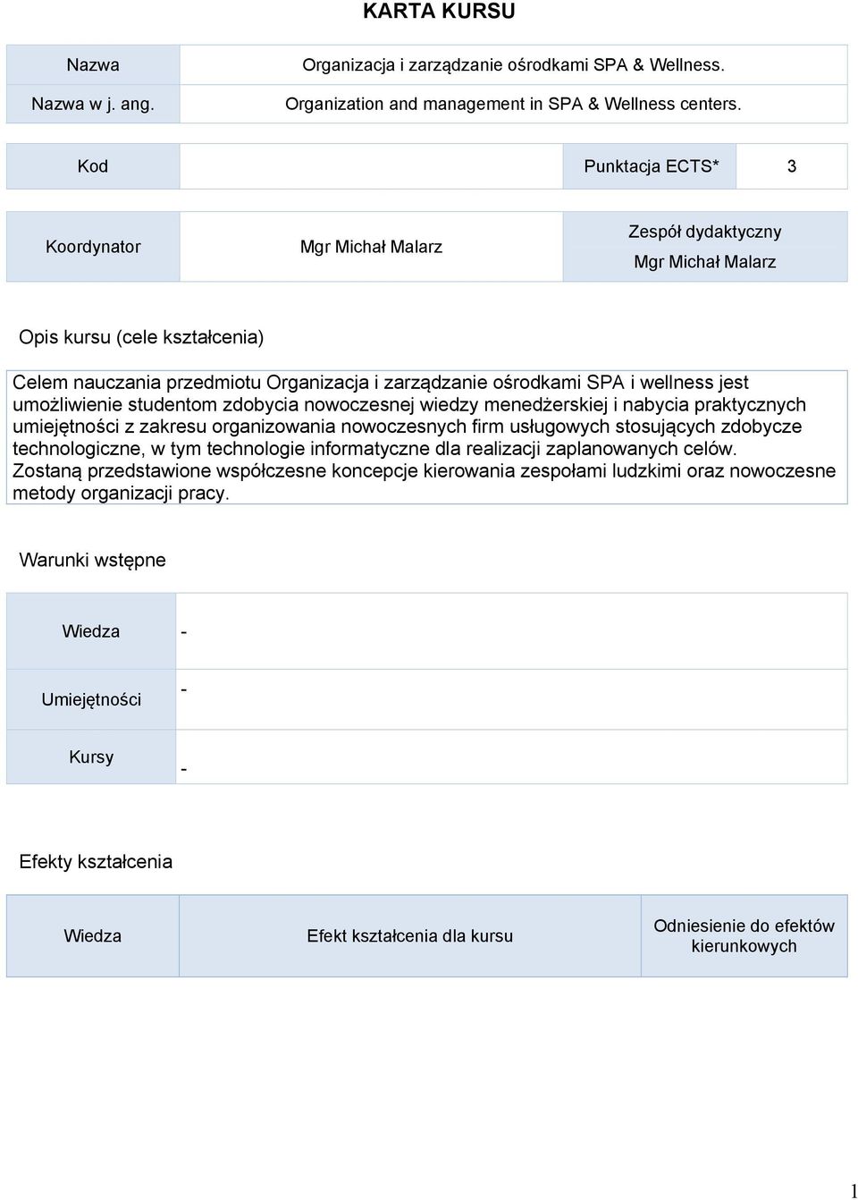 jest umożliwienie studentom zdobycia nowoczesnej wiedzy menedżerskiej i nabycia praktycznych umiejętności z zakresu organizowania nowoczesnych firm usługowych stosujących zdobycze technologiczne, w