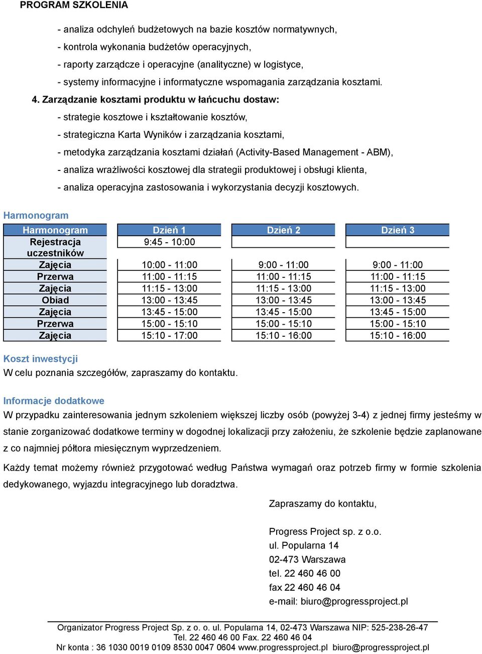 Zarządzanie kosztami produktu w łańcuchu dostaw: - strategie kosztowe i kształtowanie kosztów, - strategiczna Karta Wyników i zarządzania kosztami, - metodyka zarządzania kosztami działań