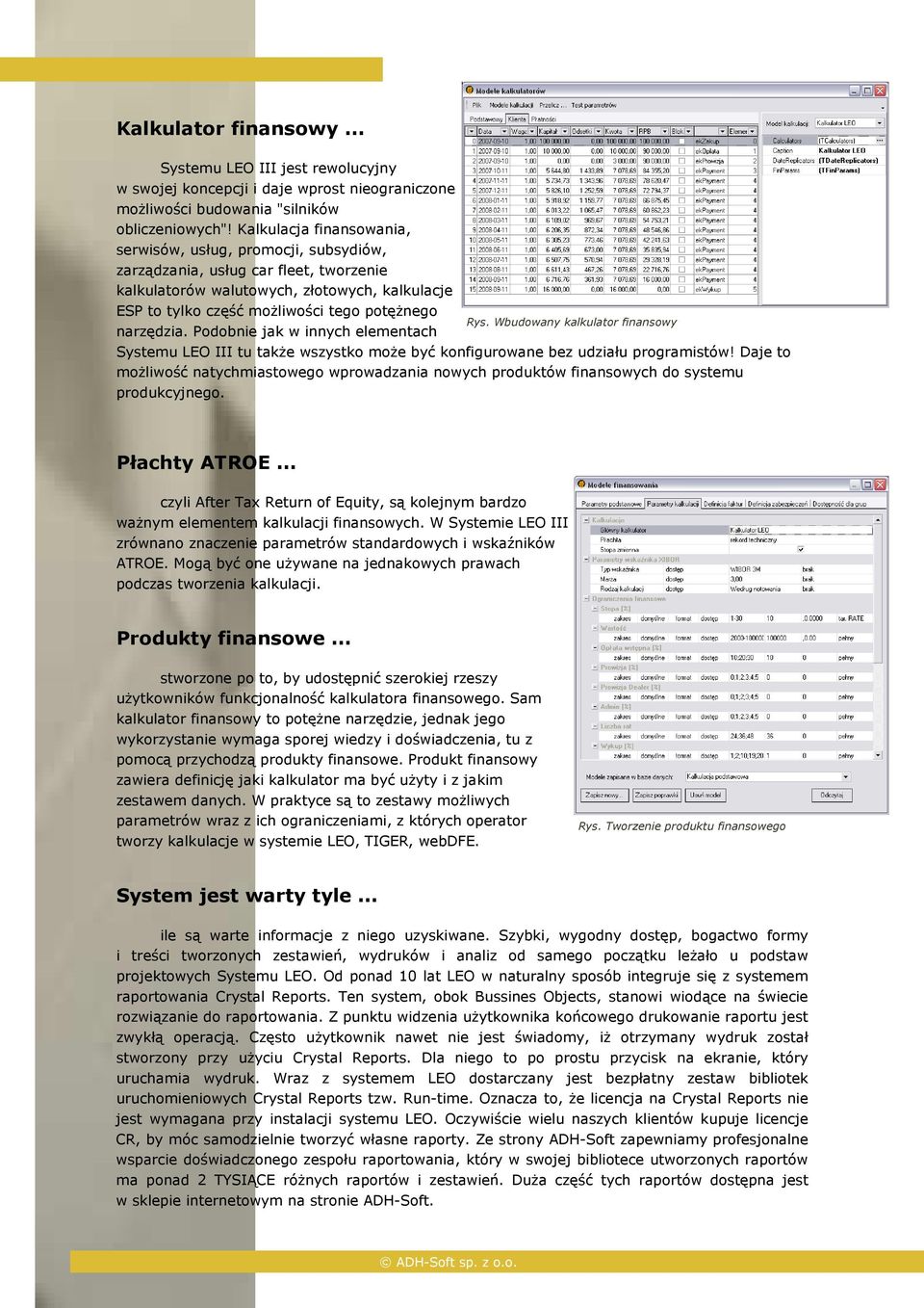 narzędzia. Podobnie jak w innych elementach Rys. Wbudowany kalkulator finansowy Systemu LEO III tu takŝe wszystko moŝe być konfigurowane bez udziału programistów!
