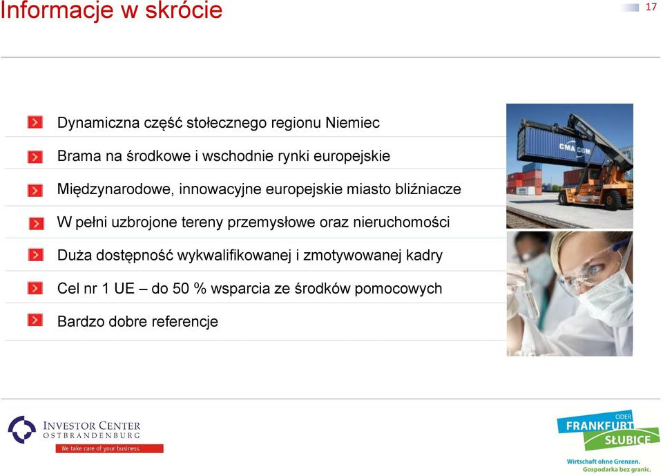 pełni uzbrojone tereny przemysłowe oraz nieruchomości Duża dostępność wykwalifikowanej i