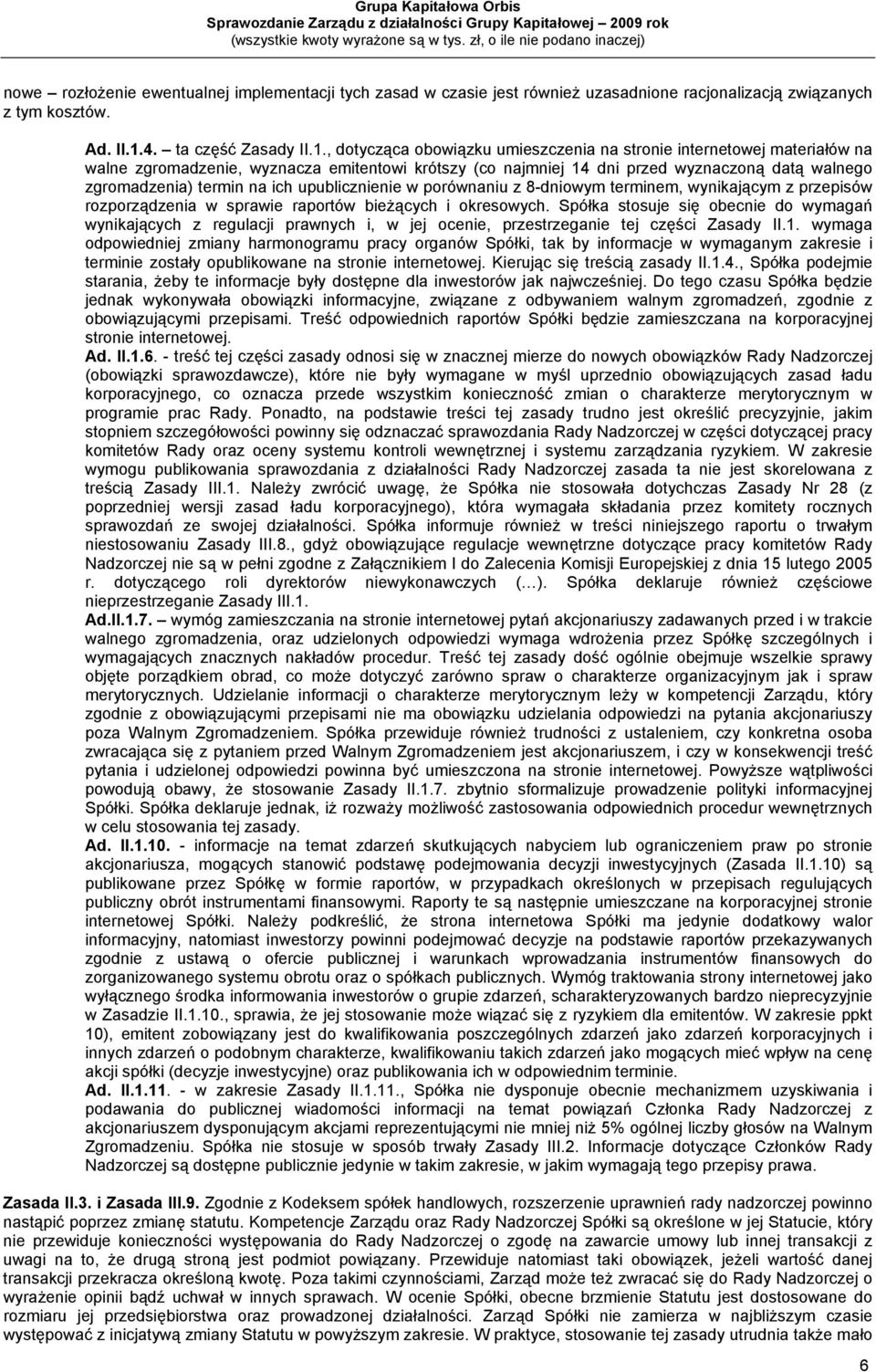 , dotycząca obowiązku umieszczenia na stronie internetowej materiałów na walne zgromadzenie, wyznacza emitentowi krótszy (co najmniej 14 dni przed wyznaczoną datą walnego zgromadzenia) termin na ich
