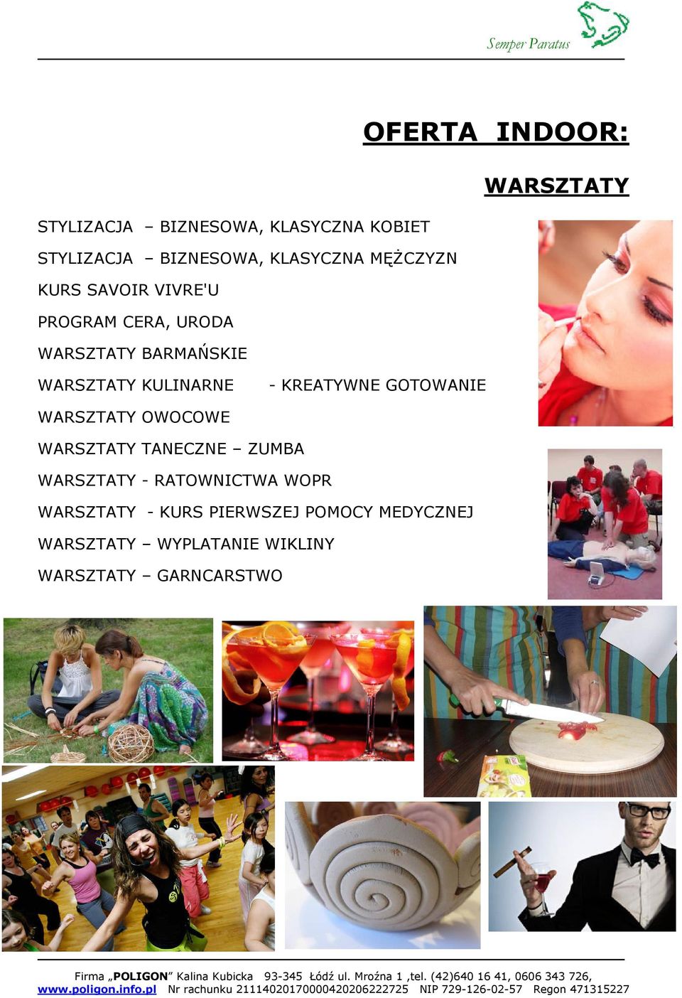 - KREATYWNE GOTOWANIE WARSZTATY OWOCOWE WARSZTATY TANECZNE ZUMBA WARSZTATY - RATOWNICTWA WOPR