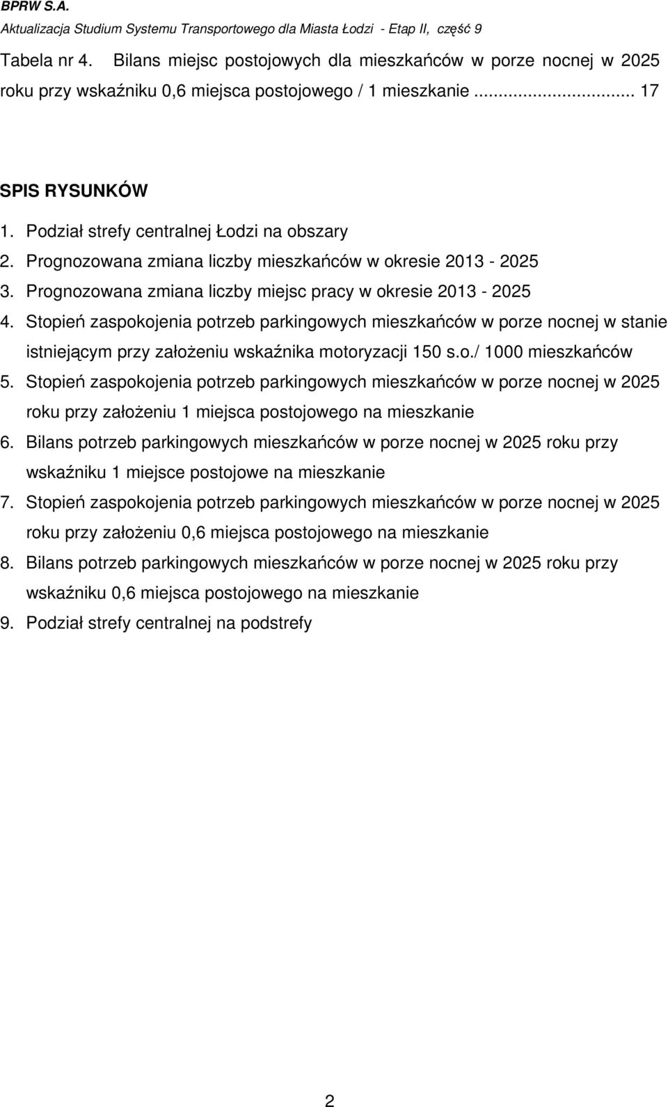 Prognozowana zmiana liczby mieszkańców w okresie 2013-2025 3. Prognozowana zmiana liczby miejsc pracy w okresie 2013-2025 4.