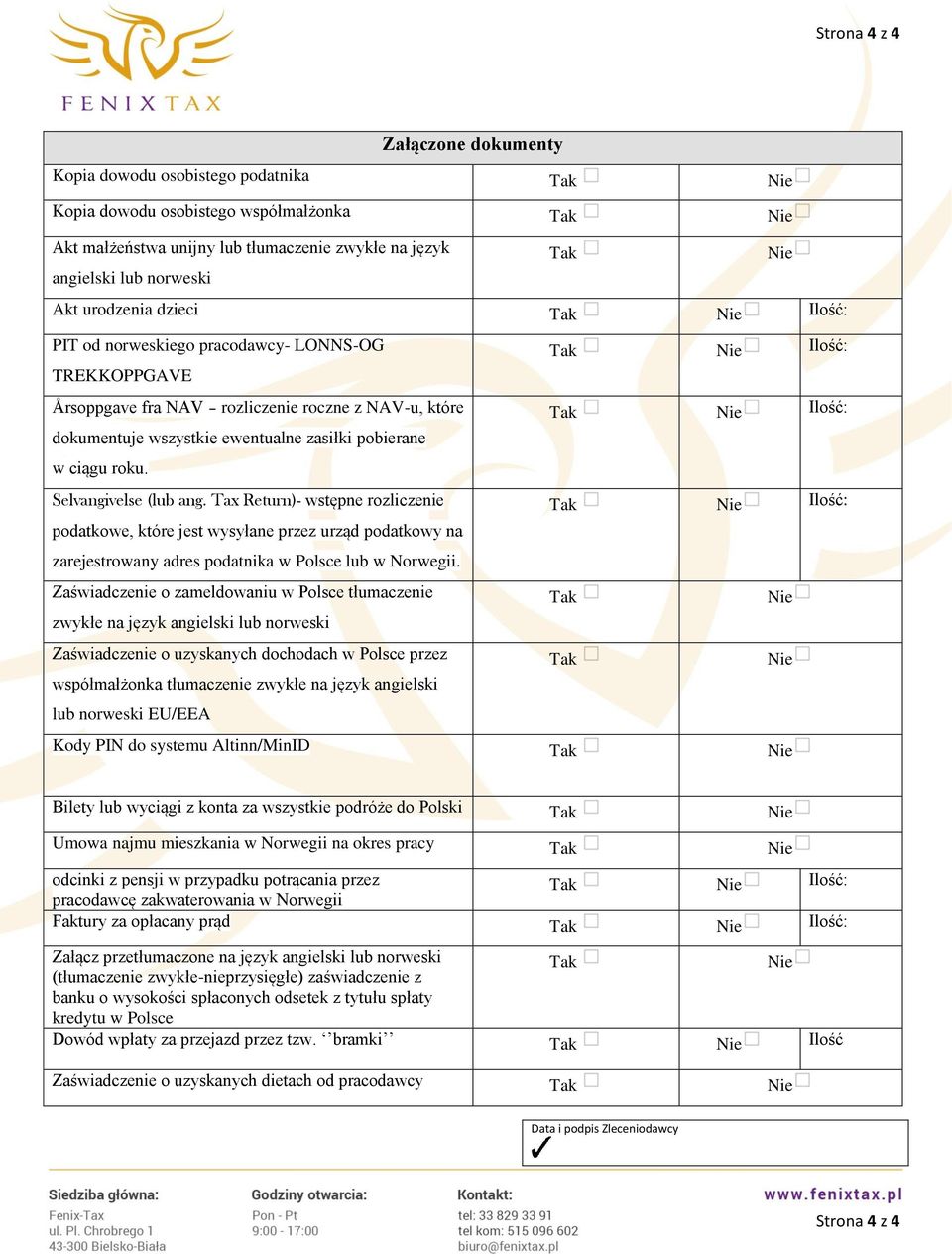 Selvangivelse (lub ang. Tax Return)- wstępne rozliczenie podatkowe, które jest wysyłane przez urząd podatkowy na zarejestrowany adres podatnika w Polsce lub w Norwegii.