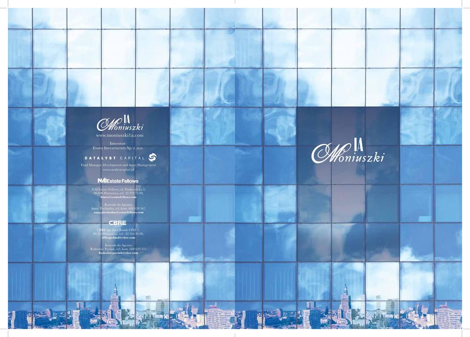 com Kontakt do Agenta: Anna Piechutka, tel. kom. 604 620 567, anna.piechutka@estatefellows.com CBRE Sp. z o.o.rondo ONZ 1, 00-124 Warszawa, tel.
