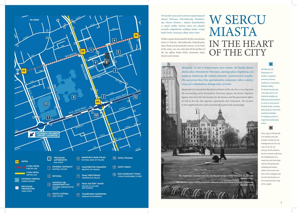 TAMKA Within a square demarcated by the four most famous streets in Warsaw: Marszałkowska, Świętokrzyska, Nowy Świat and Jerozolimskie Avenue, in the heart of the centre, you can easily find all the