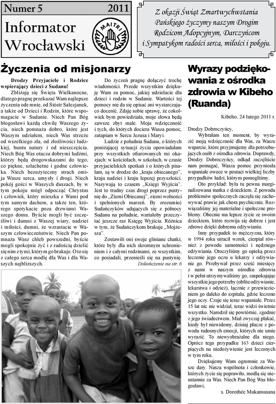 Zbliżają się Święta Wielkanocne, dlatego pragnę przekazać Wam najlepsze życzenia ode mnie, od Sióstr Salezjanek, a także od Dzieci i Rodzin, które wspomagacie w Sudanie.