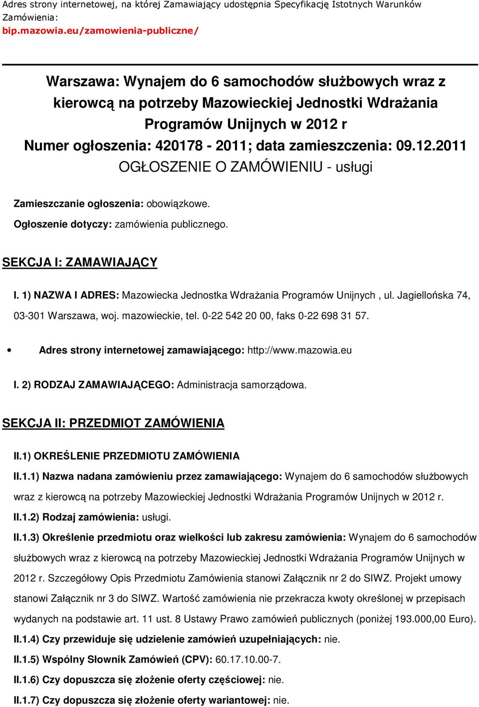 09.12.2011 OGŁOSZENIE O ZAMÓWIENIU - usługi Zamieszczanie głszenia: bwiązkwe. Ogłszenie dtyczy: zamówienia publiczneg. SEKCJA I: ZAMAWIAJĄCY I.