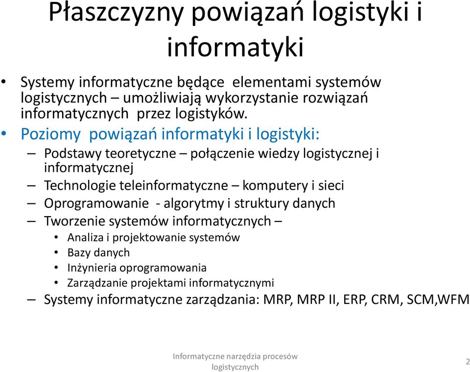 Poziomy powiązań informatyki i logistyki: Podstawy teoretyczne połączenie wiedzy logistycznej i informatycznej Technologie teleinformatyczne