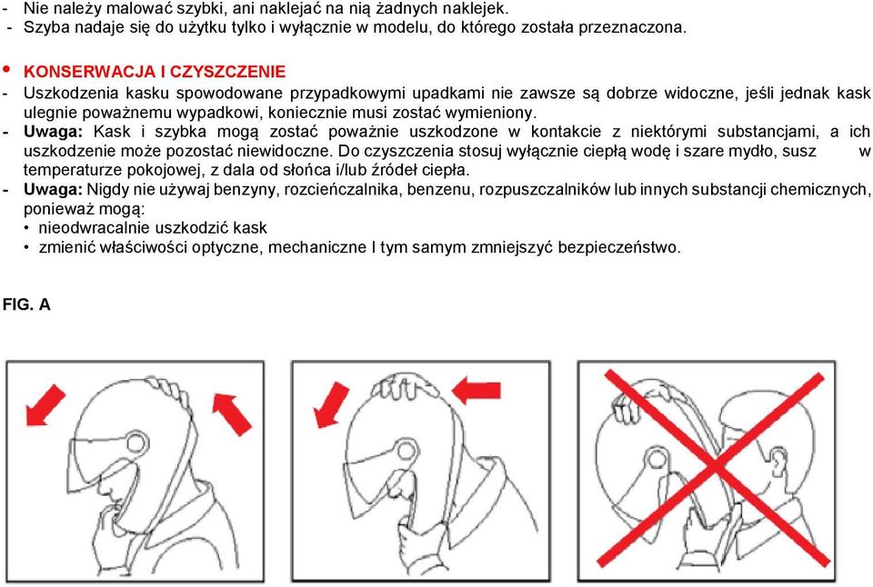 - Uwaga: Kask i szybka mogą zostać poważnie uszkodzone w kontakcie z niektórymi substancjami, a ich uszkodzenie może pozostać niewidoczne.