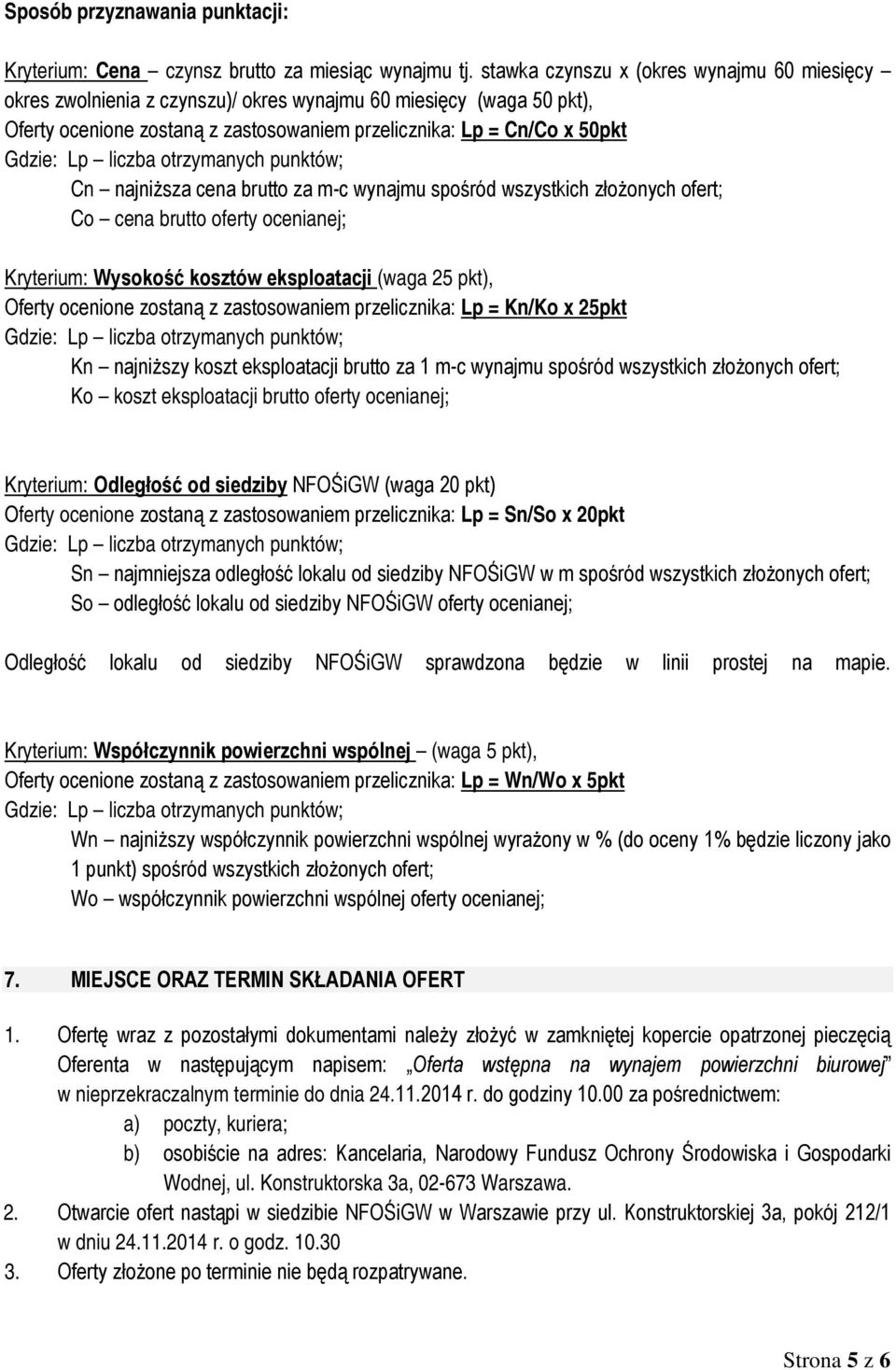 cena brutto za m-c wynajmu spośród wszystkich złożonych ofert; Co cena brutto oferty ocenianej; Kryterium: Wysokość kosztów eksploatacji (waga 25 pkt), Oferty ocenione zostaną z zastosowaniem