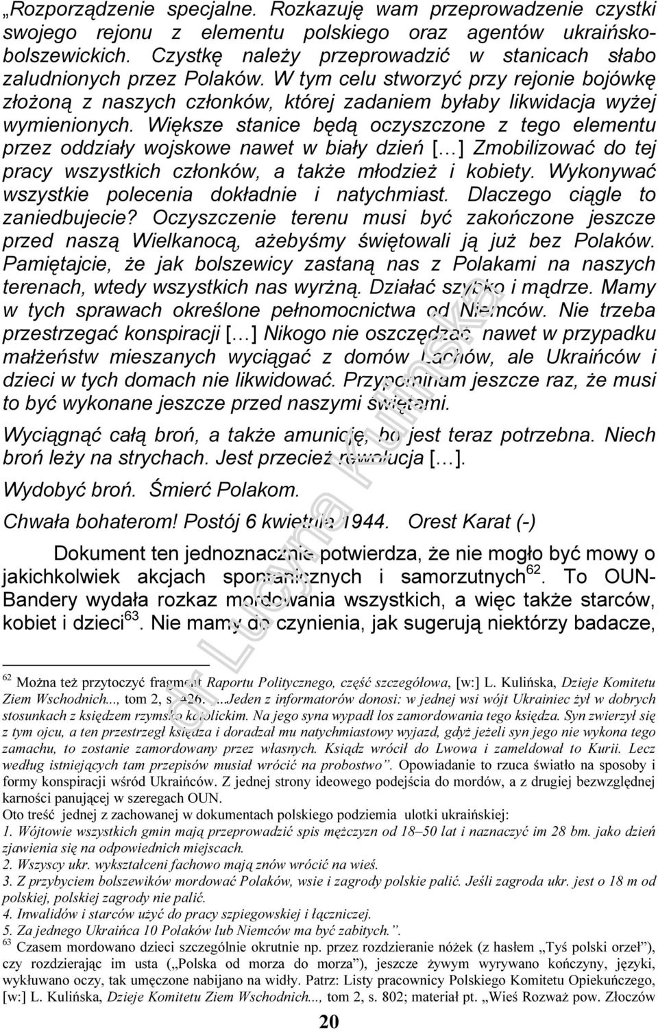 Większe stanice będą oczyszczone z tego elementu przez oddziały wojskowe nawet w biały dzień [ ] Zmobilizować do tej pracy wszystkich członków, a także młodzież i kobiety.