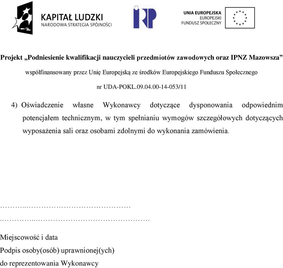 dotyczących wyposażenia sali oraz osobami zdolnymi do wykonania zamówienia.