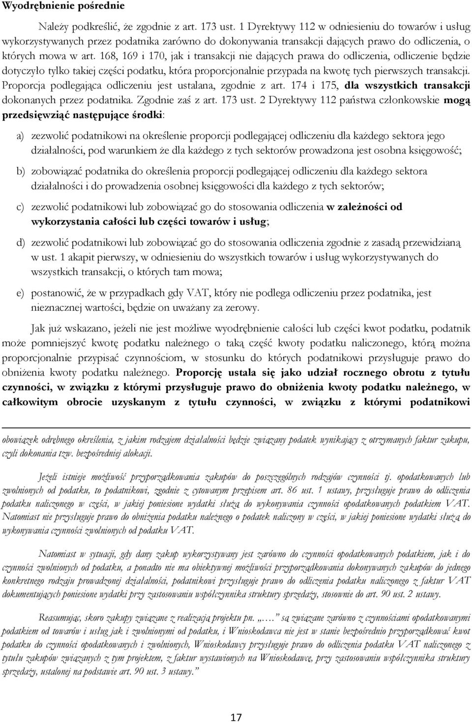 168, 169 i 170, jak i transakcji nie dających prawa do odliczenia, odliczenie będzie dotyczyło tylko takiej części podatku, która proporcjonalnie przypada na kwotę tych pierwszych transakcji.