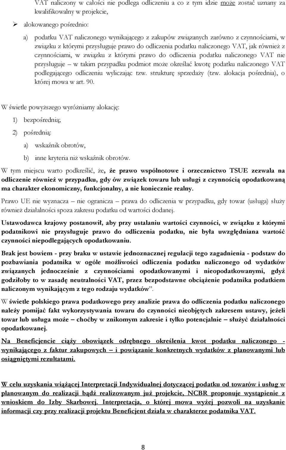 przysługuje w takim przypadku podmiot może określać kwotę podatku naliczonego VAT podlegającego odliczeniu wyliczając tzw. strukturę sprzedaży (tzw. alokacja pośrednia), o której mowa w art. 90.