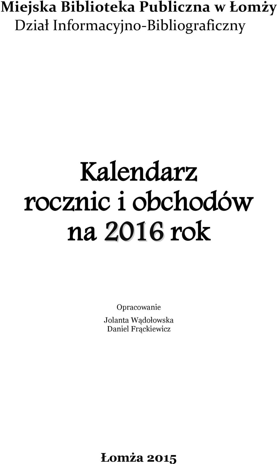 rocznic i obchodów na 2016 rok Opracowanie