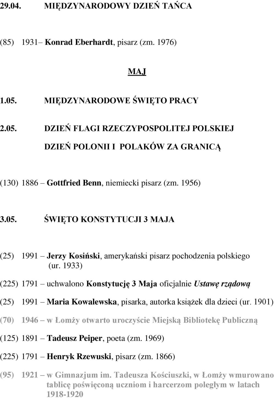 1933) (225) 1791 uchwalono Konstytucję 3 Maja oficjalnie Ustawę rządową (25) 1991 Maria Kowalewska, pisarka, autorka książek dla dzieci (ur.