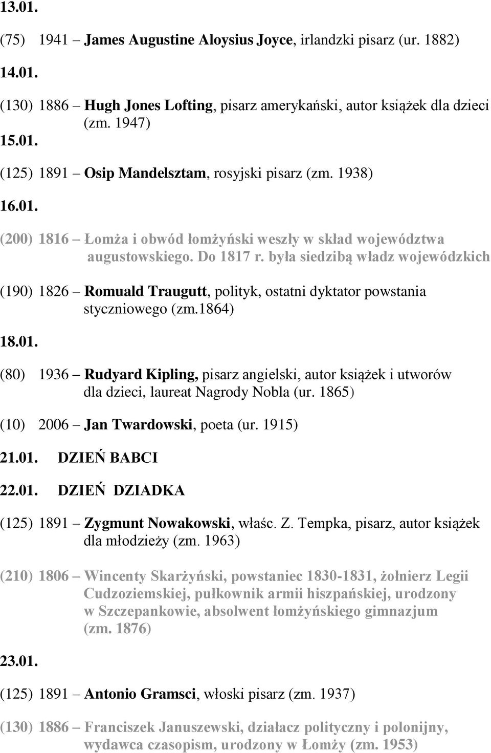 była siedzibą władz wojewódzkich (190) 1826 Romuald Traugutt, polityk, ostatni dyktator powstania styczniowego (zm.1864) 18.01.