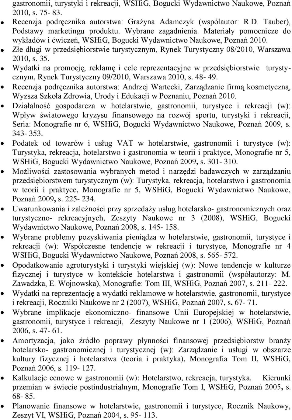 Złe długi w przedsiębiorstwie turystycznym, Rynek Turystyczny 08/2010, Warszawa 2010, s. 35.