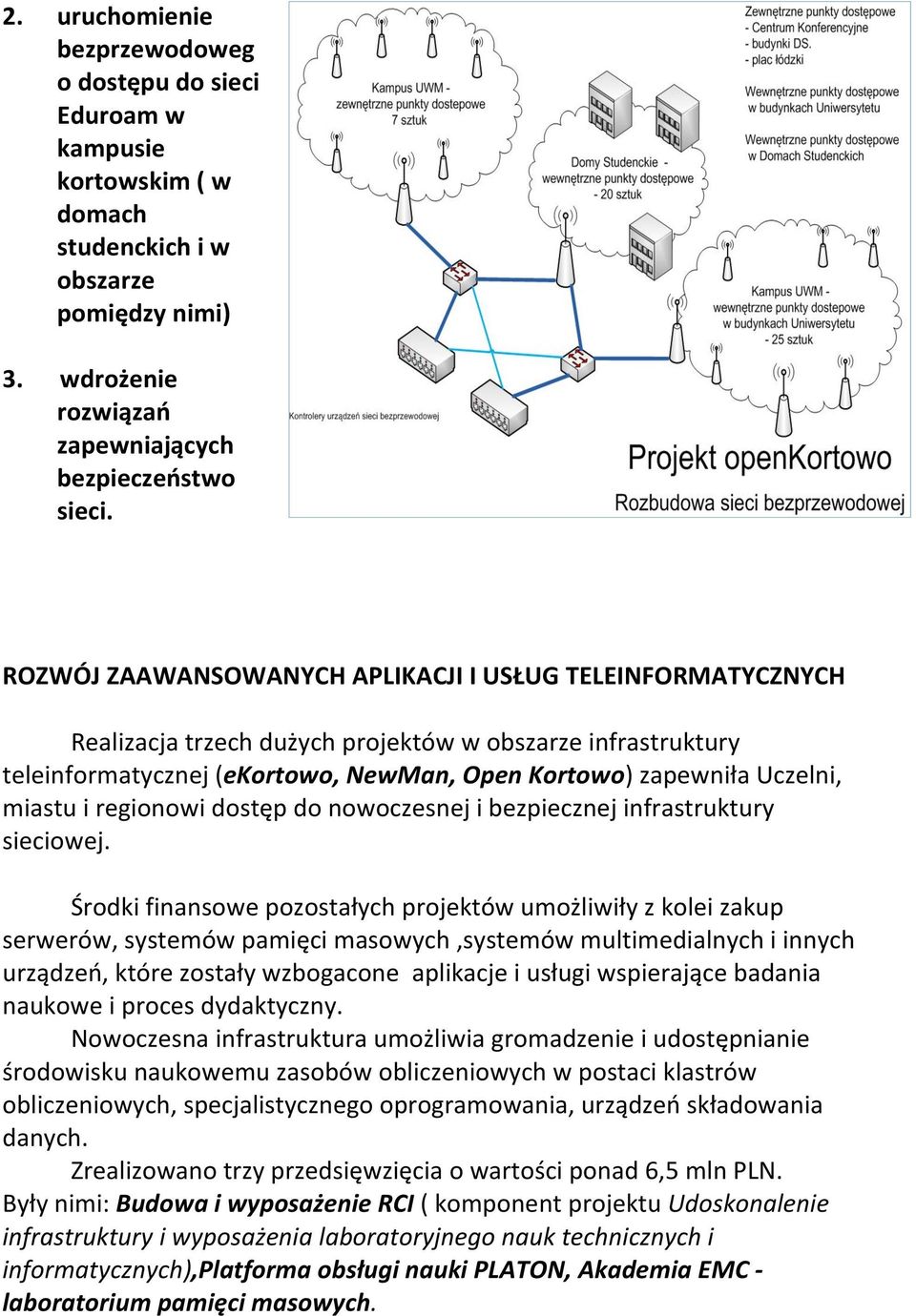 i regionowi dostęp do nowoczesnej i bezpiecznej infrastruktury sieciowej.
