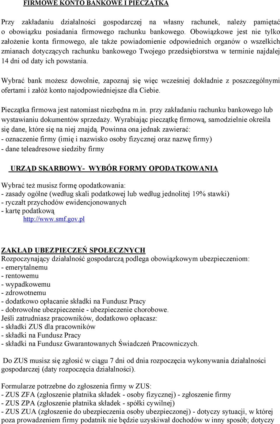 dni od daty ich powstania. Wybrać bank możesz dowolnie, zapoznaj się więc wcześniej dokładnie z poszczególnymi ofertami i załóż konto najodpowiedniejsze dla Ciebie.