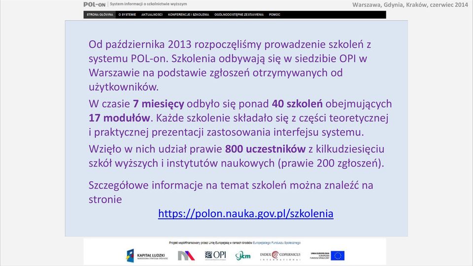 W czasie 7 miesięcy odbyło się ponad 40 szkoleń obejmujących 17 modułów.