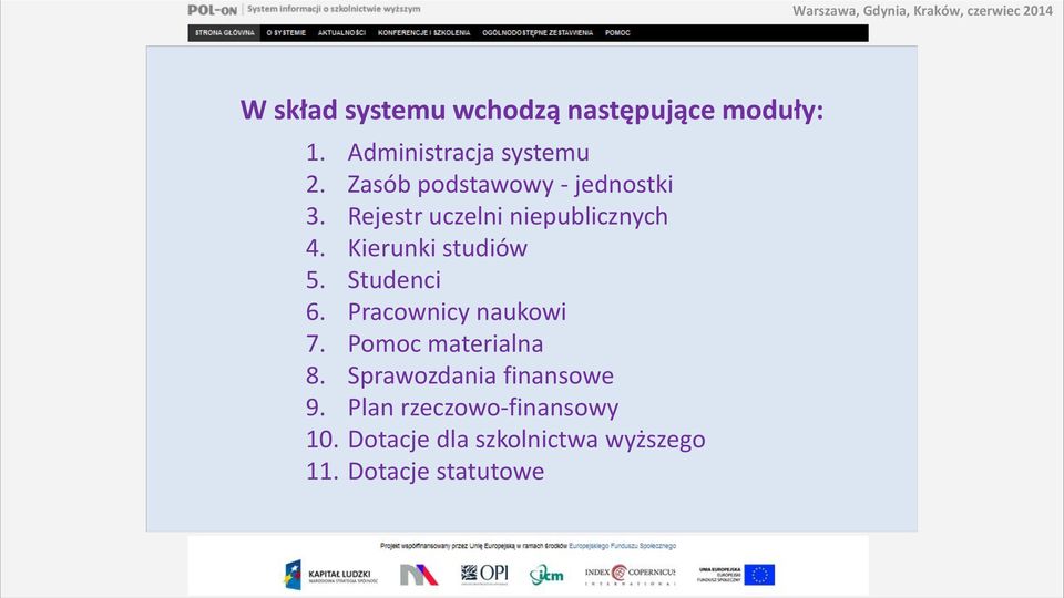 Kierunki studiów 5. Studenci 6. Pracownicy naukowi 7. Pomoc materialna 8.