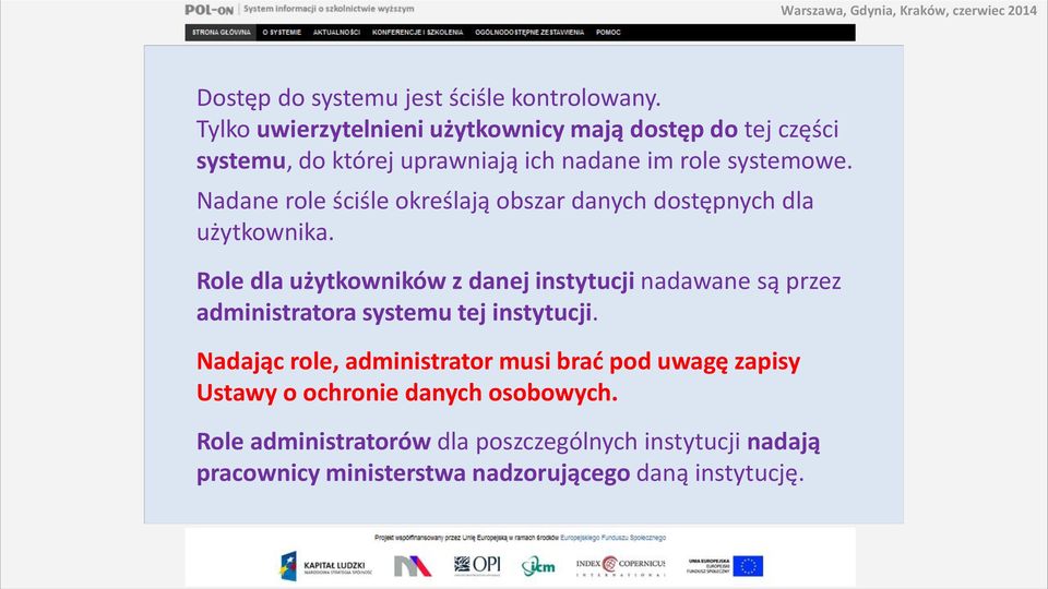 Nadane role ściśle określają obszar danych dostępnych dla użytkownika.