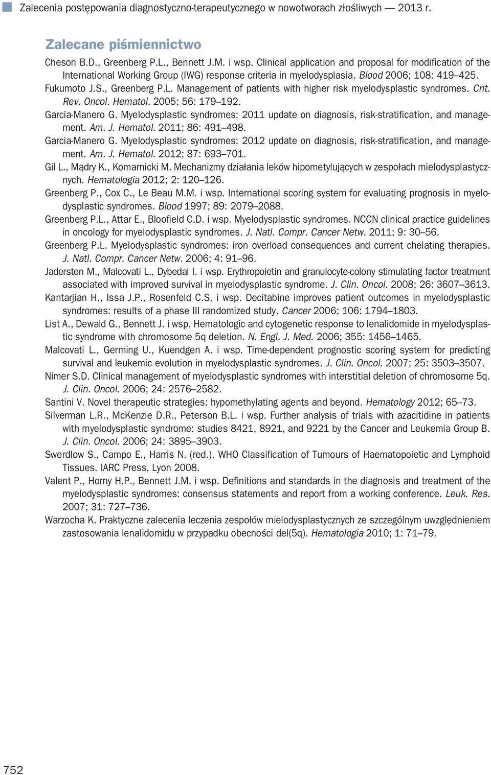 Management of patients with higher risk myelodysplastic syndromes. Crit. Rev. Oncol. Hematol. 2005; 56: 179 192. Garcia-Manero G.