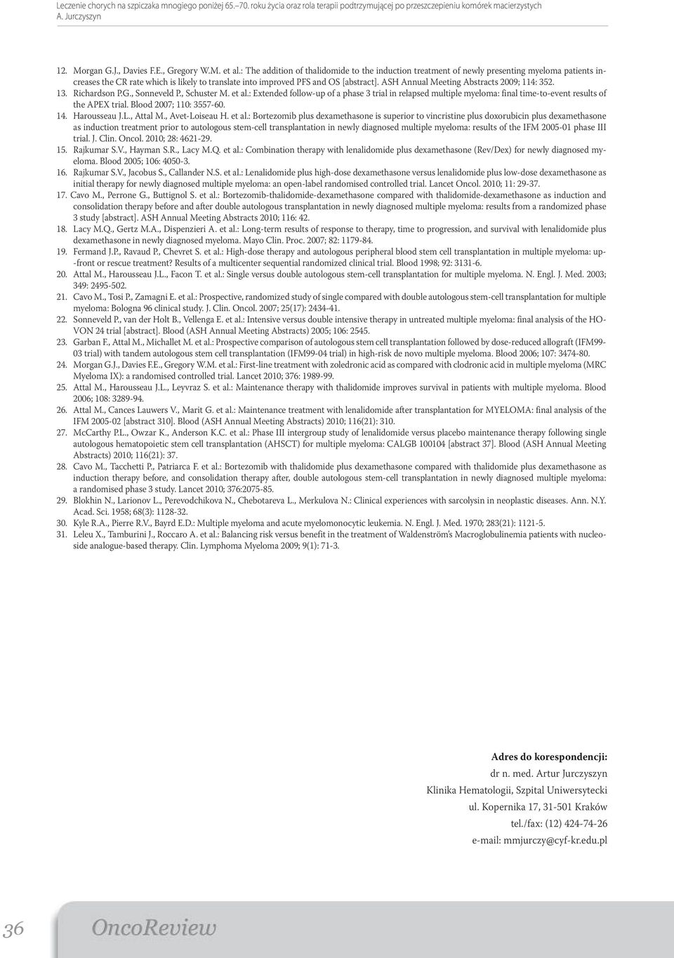 ASH Annual Meeting Abstracts 2009; 114: 352. 13. Richardson P.G., Sonneveld P., Schuster M. et al.