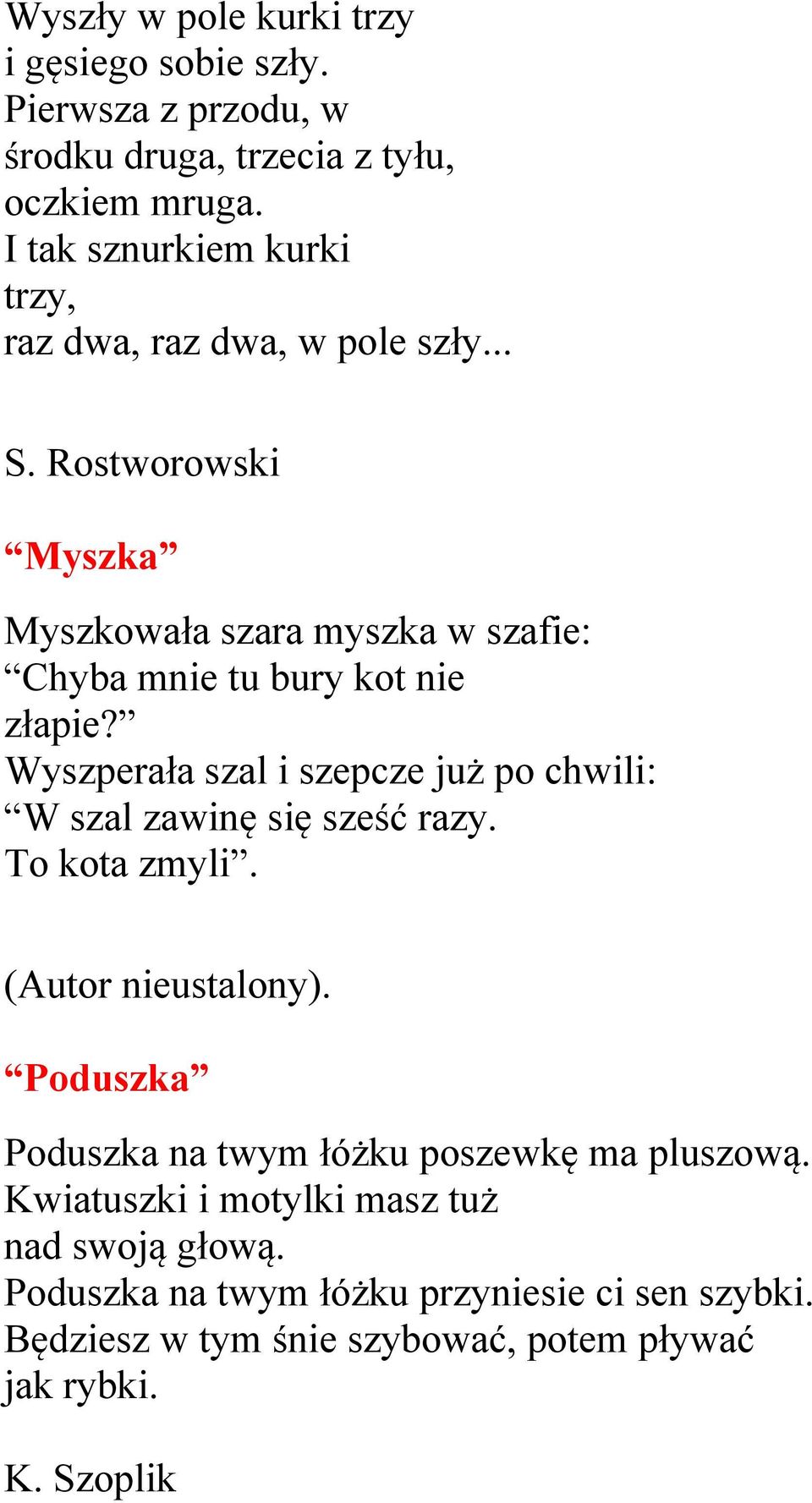 Rostworowski Myszka Myszkowała szara myszka w szafie: Chyba mnie tu bury kot nie złapie?