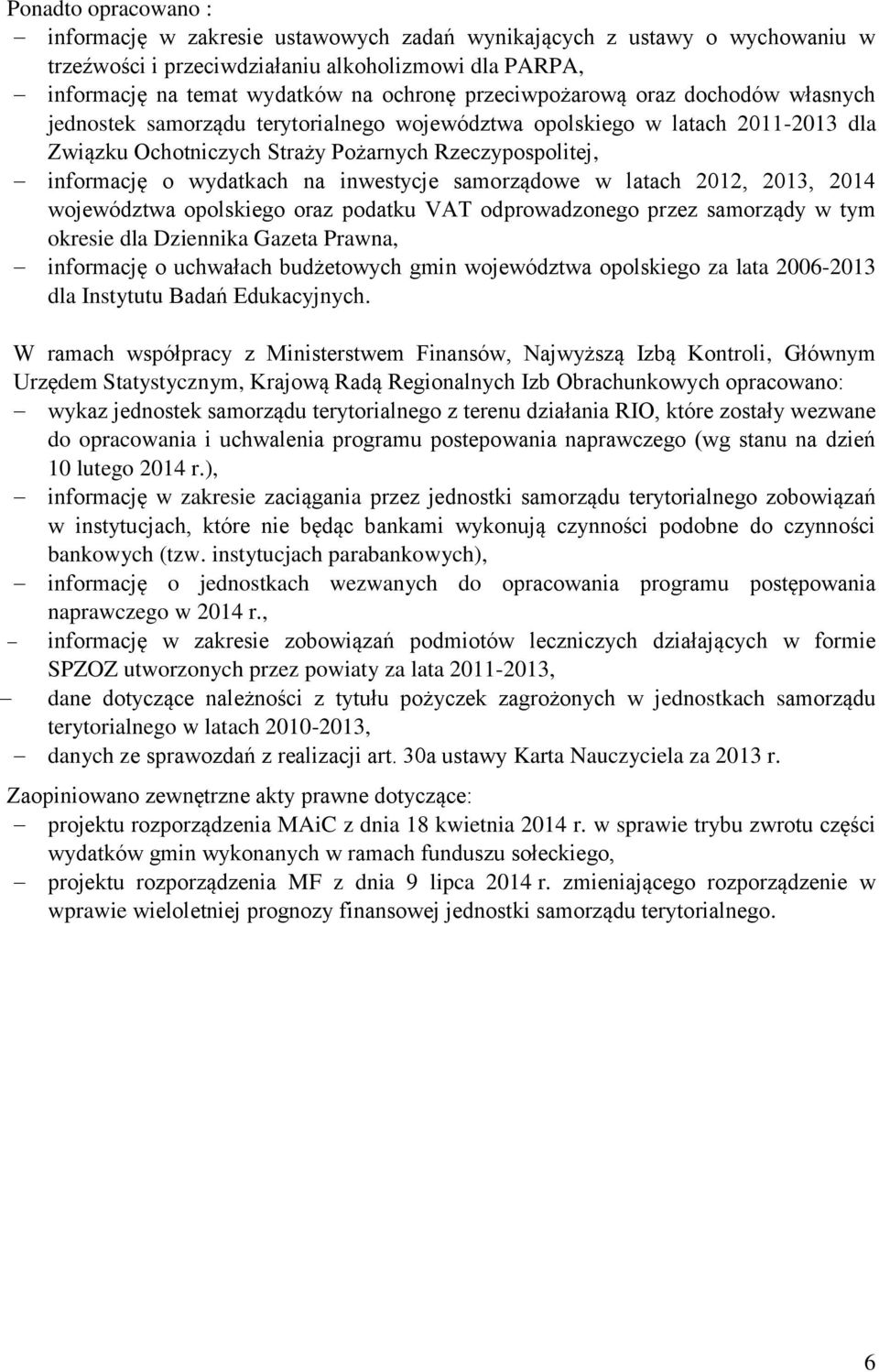 na inwestycje samorządowe w latach 2012, 2013, 2014 województwa opolskiego oraz podatku VAT odprowadzonego przez samorządy w tym okresie dla Dziennika Gazeta Prawna, informację o uchwałach
