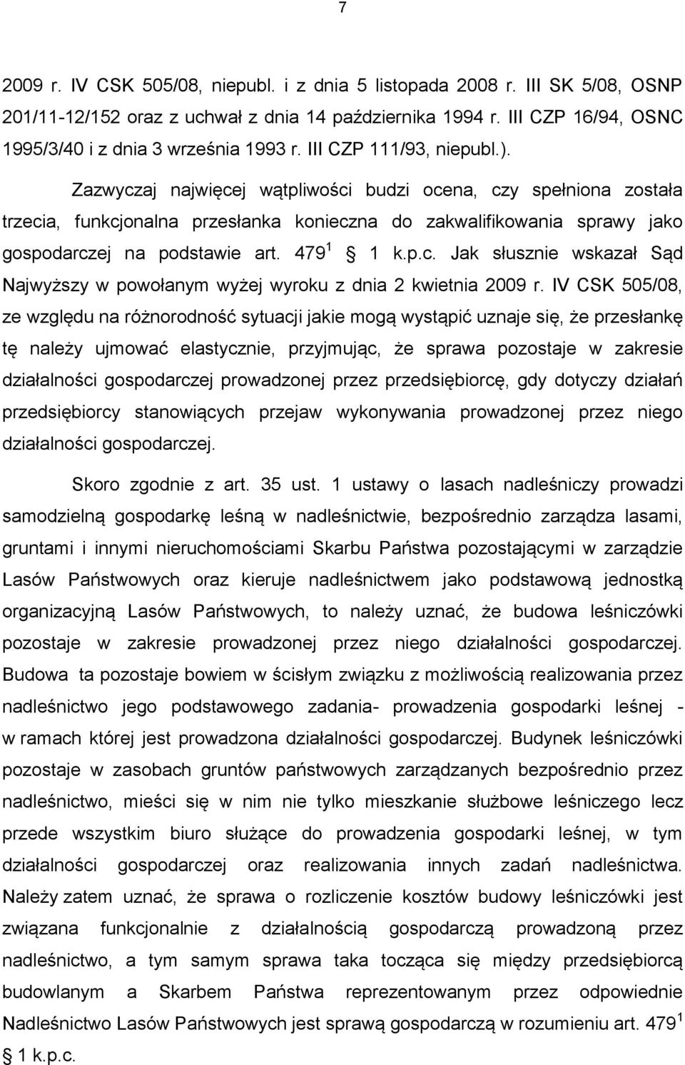 479 1 1 k.p.c. Jak słusznie wskazał Sąd Najwyższy w powołanym wyżej wyroku z dnia 2 kwietnia 2009 r.