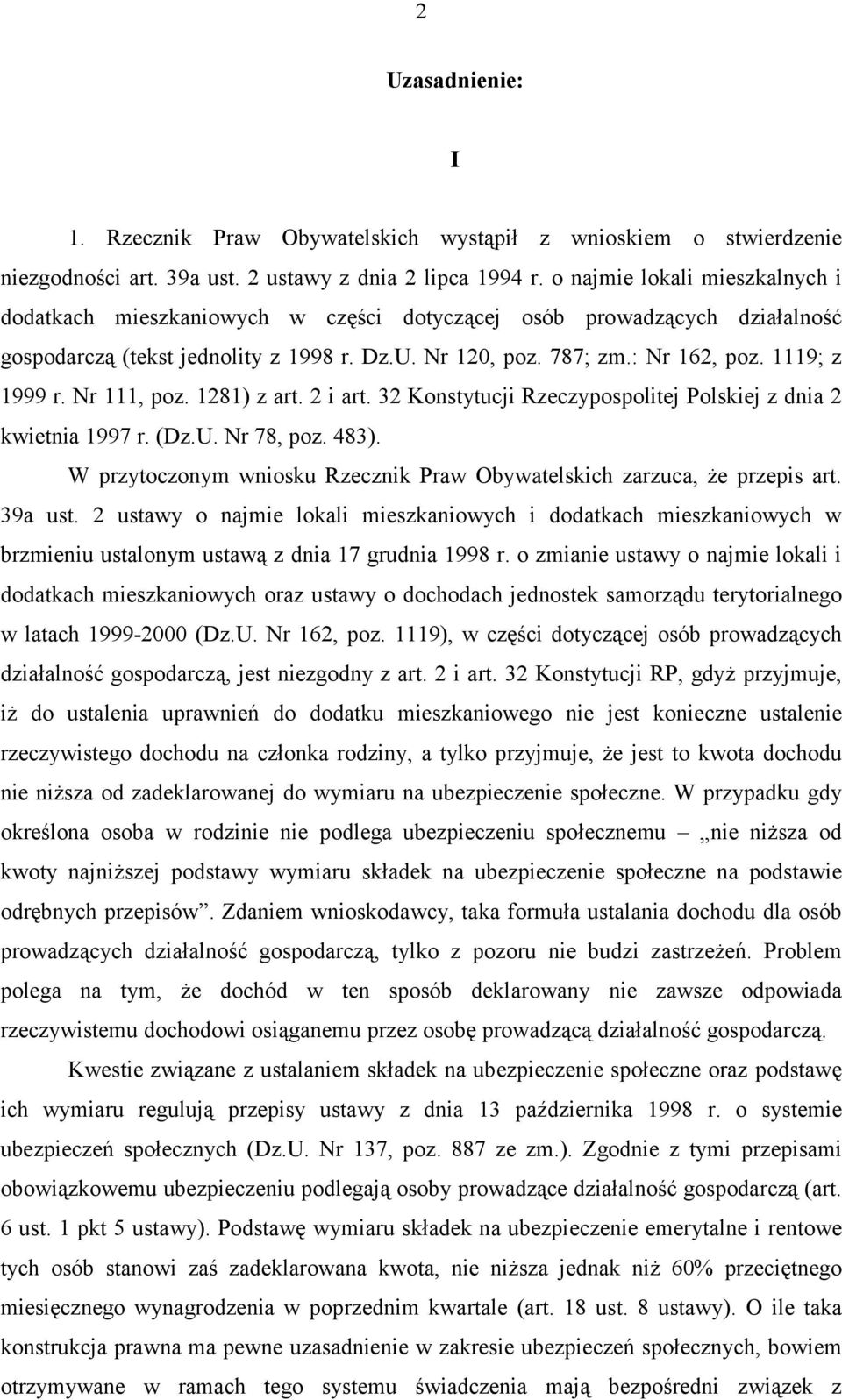 1119; z 1999 r. Nr 111, poz. 1281) z art. 2 i art. 32 Konstytucji Rzeczypospolitej Polskiej z dnia 2 kwietnia 1997 r. (Dz.U. Nr 78, poz. 483).