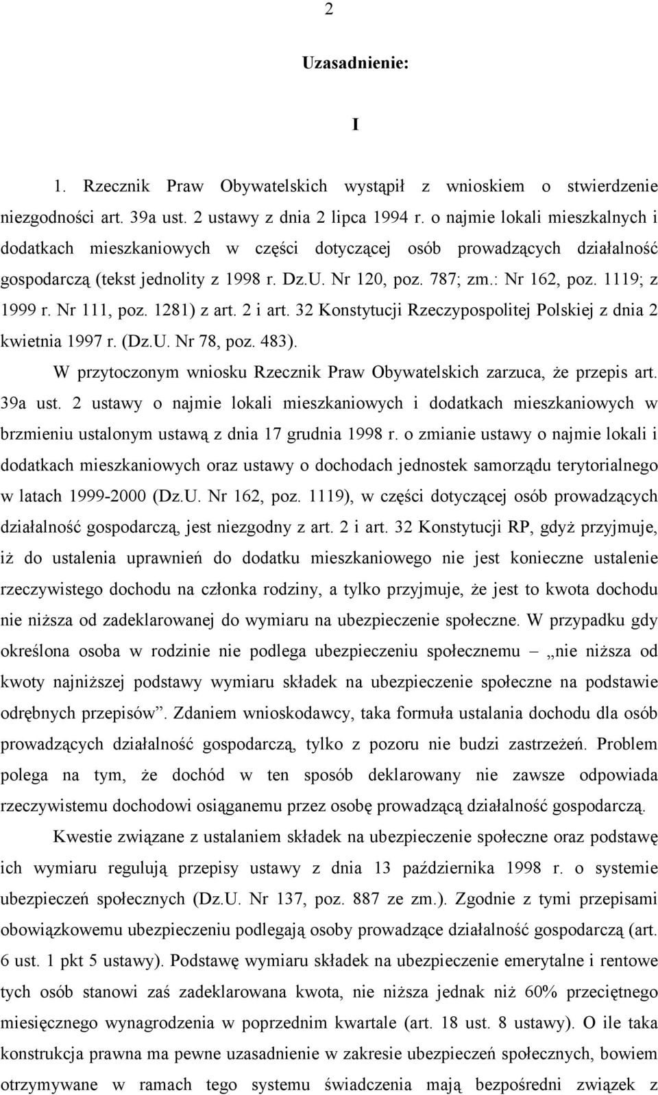 1119; z 1999 r. Nr 111, poz. 1281) z art. 2 i art. 32 Konstytucji Rzeczypospolitej Polskiej z dnia 2 kwietnia 1997 r. (Dz.U. Nr 78, poz. 483).