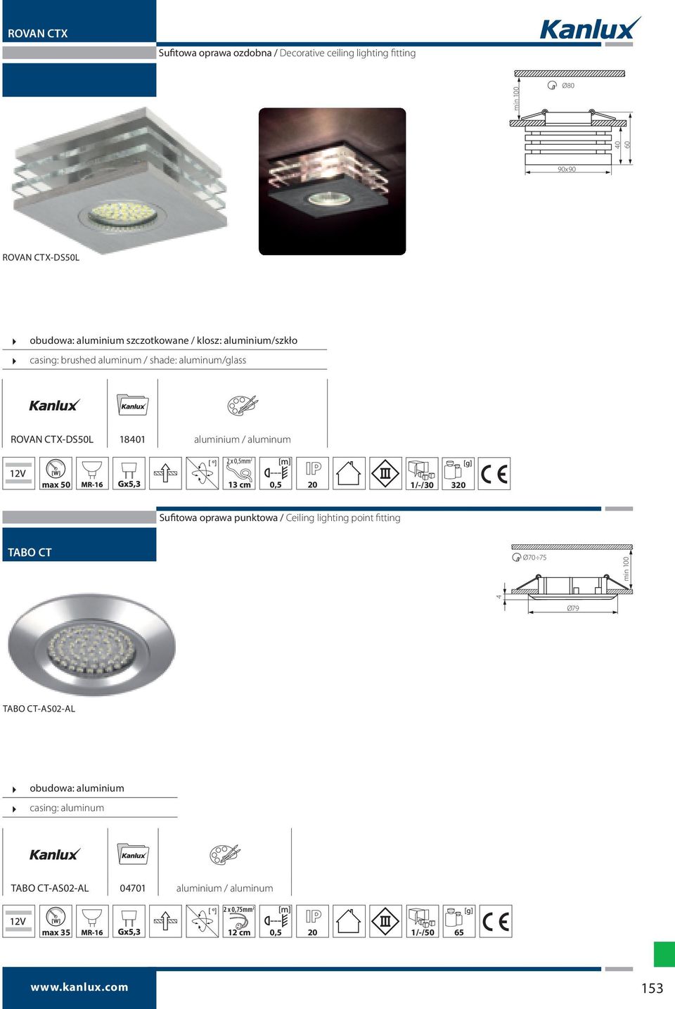 x 0,5mm 2 max 50 13 cm 0,5 20 1/-/30 320 Sufitowa oprawa punktowa / Ceiling lighting point fitting TABO CT Ø70 75 4 Ø79 TABO