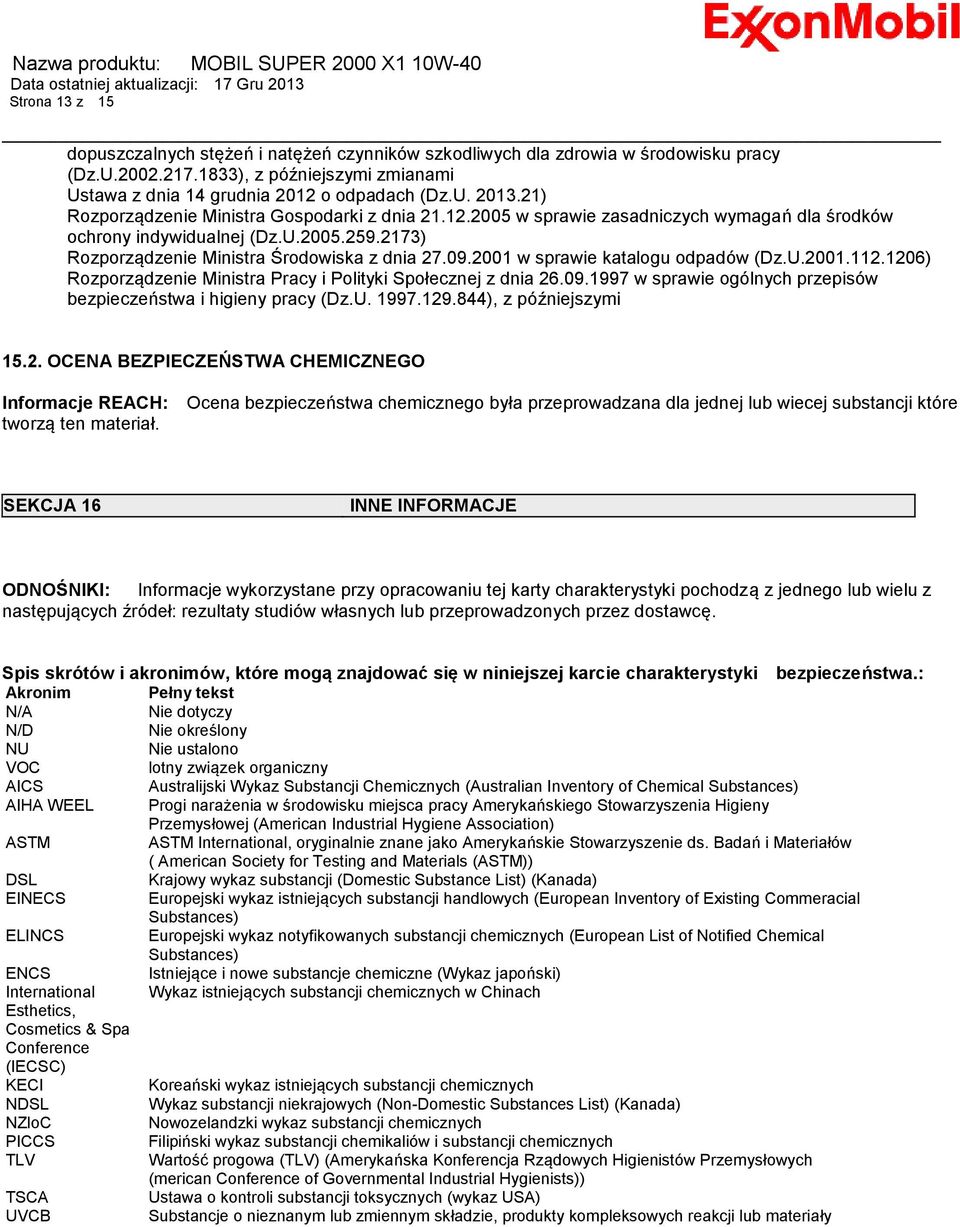 2001 w sprawie katalogu odpadów (Dz.U.2001.112.1206) Rozporządzenie Ministra Pracy i Polityki Społecznej z dnia 26.09.1997 w sprawie ogólnych przepisów bezpieczeństwa i higieny pracy (Dz.U. 1997.129.
