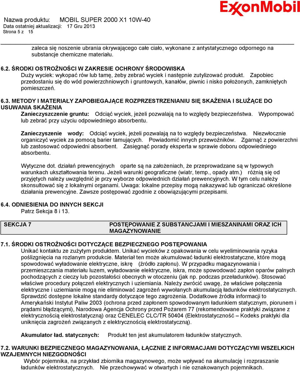 Zapobiec przedostaniu się do wód powierzchniowych i gruntowych, kanałów, piwnic i nisko położonych, zamkniętych pomieszczeń. 6.3.