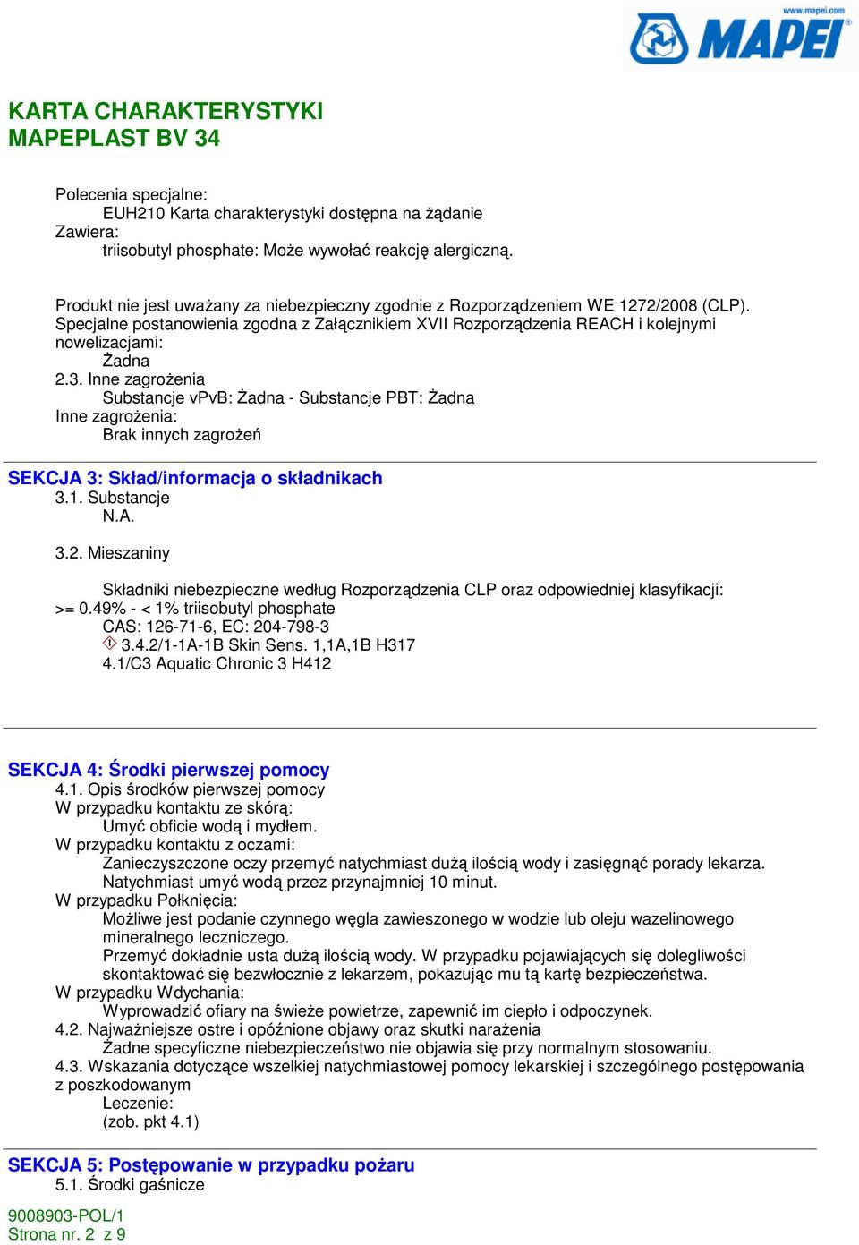 Inne zagroŝenia Substancje vpvb: śadna - Substancje PBT: śadna Inne zagroŝenia: Brak innych zagroŝeń SEKCJA 3: Skład/informacja o składnikach 3.1. Substancje 3.2.