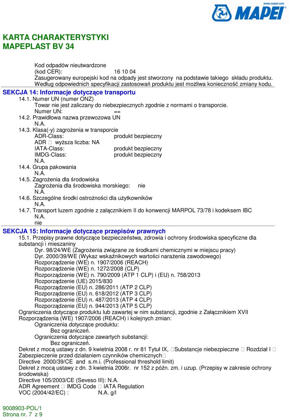 Numer UN: == 14.2. Prawidłowa nazwa przewozowa UN 14.3.