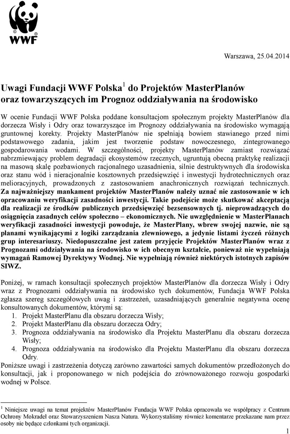 MasterPlanów dla dorzecza Wisły i Odry oraz towarzyszące im Prognozy oddziaływania na środowisko wymagają gruntownej korekty.