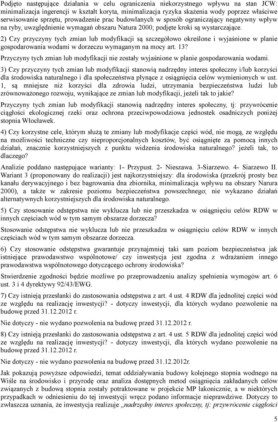 2) Czy przyczyny tych zmian lub modyfikacji są szczegółowo określone i wyjaśnione w planie gospodarowania wodami w dorzeczu wymaganym na mocy art. 13?