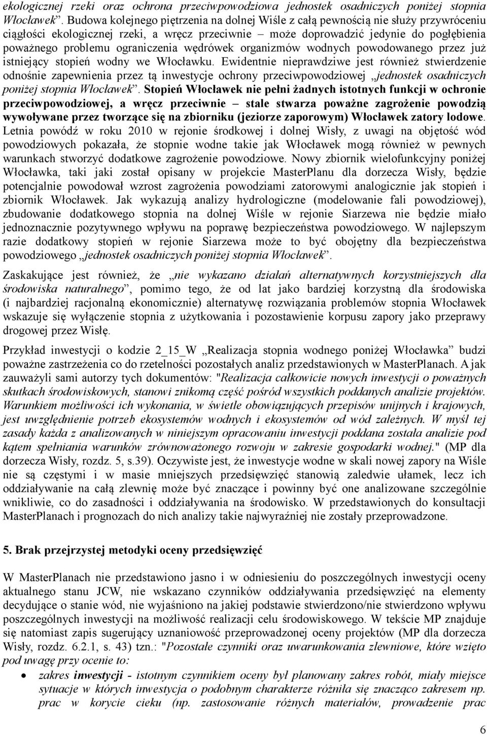 ograniczenia wędrówek organizmów wodnych powodowanego przez już istniejący stopień wodny we Włocławku.