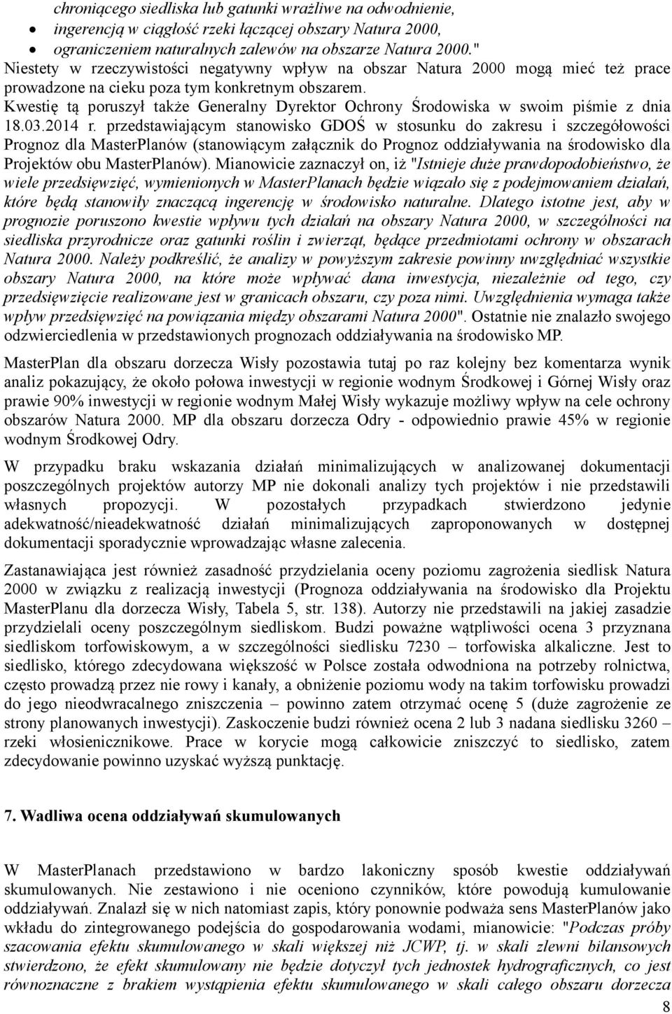 Kwestię tą poruszył także Generalny Dyrektor Ochrony Środowiska w swoim piśmie z dnia 18.03.2014 r.