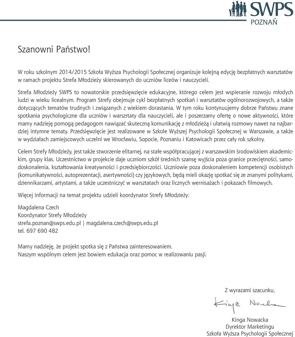 Strefa Młodzieży SWPS to nowatorskie przedsięwzięcie edukacyjne, którego celem jest wspieranie rozwoju młodych ludzi w wieku licealnym.
