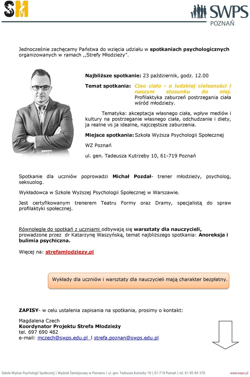 Tematyka: akceptacja własnego ciała, wpływ mediów i kultury na postrzeganie własnego ciała, odchudzanie i diety, ja realne vs ja idealne, najczęstsze zaburzenia.