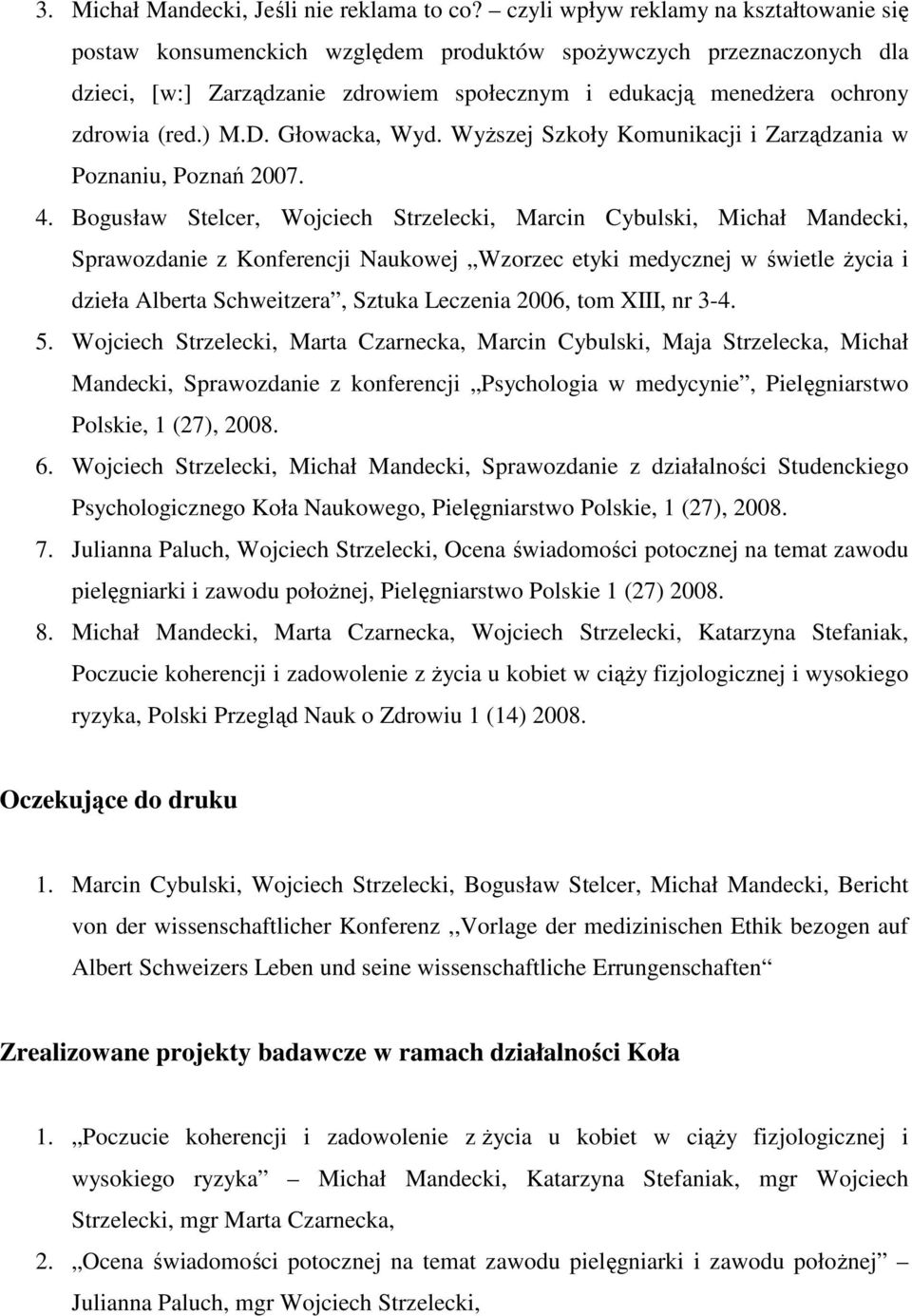 ) M.D. Głowacka, Wyd. WyŜszej Szkoły Komunikacji i Zarządzania w Poznaniu, Poznań 2007. 4.