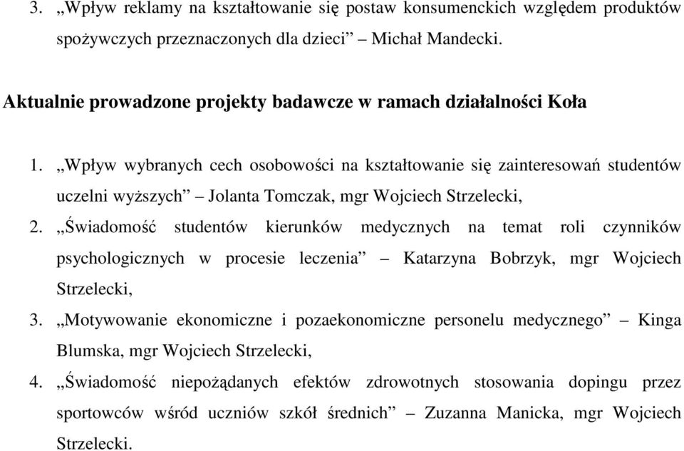 Wpływ wybranych cech osobowości na kształtowanie się zainteresowań studentów uczelni wyŝszych Jolanta Tomczak, mgr Wojciech Strzelecki, 2.