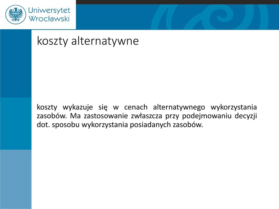 Ma zastosowanie zwłaszcza przy podejmowaniu